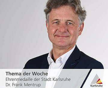 Oberbrürgermeister Dr. Frank Mentrup spricht zum Thema der Woche: Ehrenmedaille der Stadt Karlsruhe